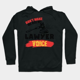 Don't Make Me Use My Lawyer Voice Hoodie